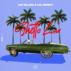 Jay Blade Ft. LulBobby - Ghetto Luv