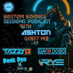 Boston Bounce Sessions Podcast #49 Tazzy B - Donk Duo X Stevie Tee - The RYE - Gavin Dodd