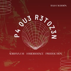P4 QU3 R3T0Z3N - ADRIANN LM HardBounce edit