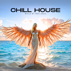 Max Oazo - Chill House Mix Ep.1 (Radio Dj Mix)