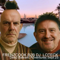 DJ Loteck & FrenzCook - Deep Balearic Adventures sept'25
