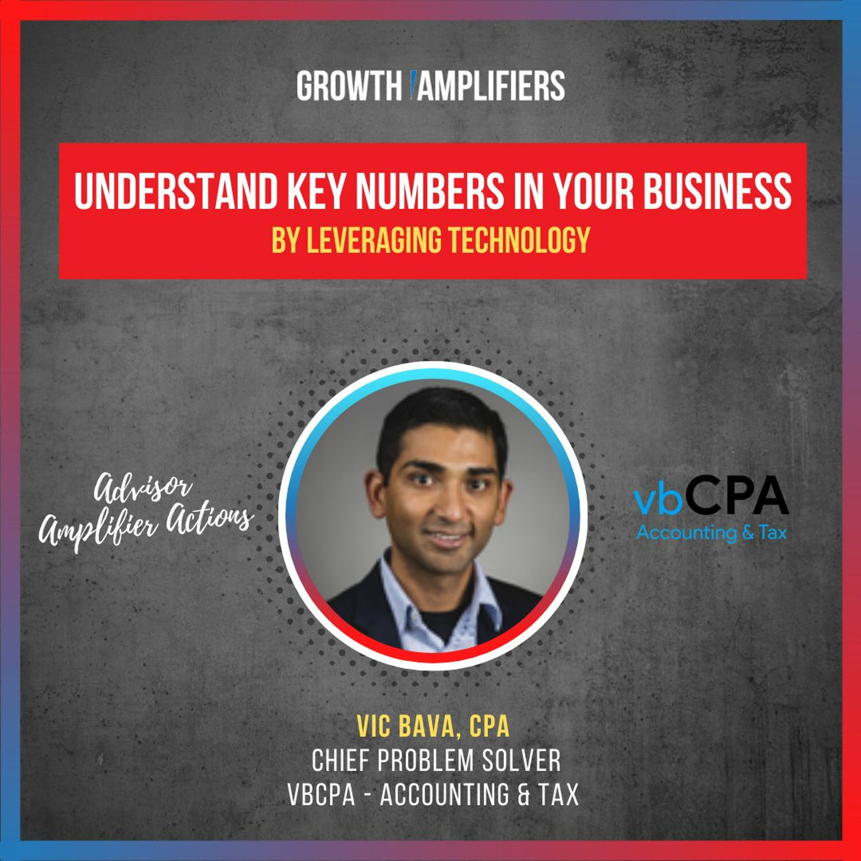 Understand Key Numbers in Your Business by Leveraging Technology with Vic Bava episode artwork