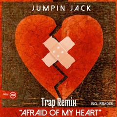 Jumpin Jake - Afraid Of My Heart (Trap Remix)