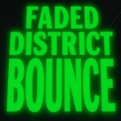 Faded District Bounce