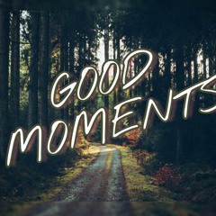 Good Moments