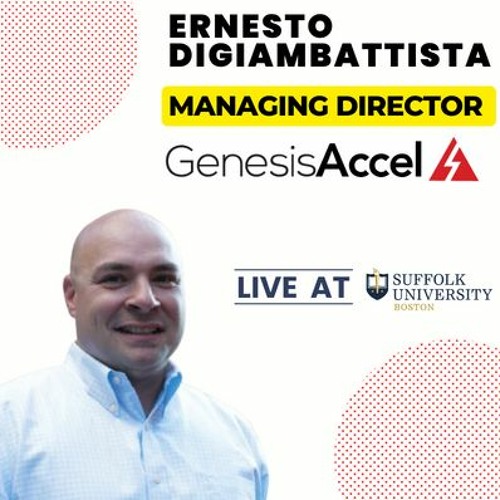 Episode 335: Ernesto DiGiambattista - Managing Director, Genesis Accel