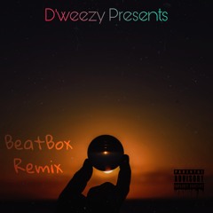 D'weezy - BeatBox Remix