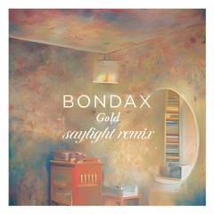 Bondax - Gold (saylight remix)