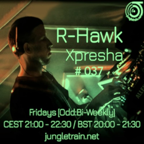 Xpresha #037 - R Hawk - 25 Nov 2022 - jungletrain.net