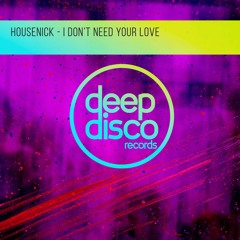 Housenick - I Don’t Need Your Love