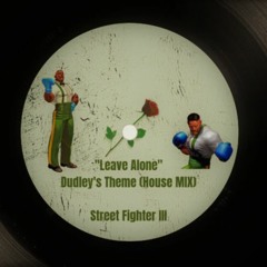 "Leave Alone" - Dudley's Theme (House MIX) | Street Fighter III