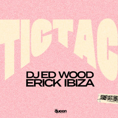 QHM1101 - Ed Wood & Erick Ibiza - Tic Tac (Original Mix)