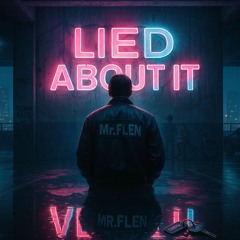 Lied About it