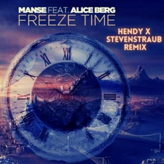 Manse Feat. Alice Berg - Freeze Time (Hendy & Steven Straub Remix) FREE DOWNLOAD