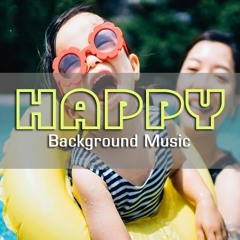 Most Happy Background Music (Free Download)