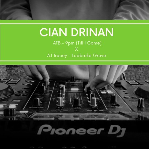 ATB - 9pm (Till I Come) X AJ Tracey - Ladbroke Grove (Cian Drinan Mashup)