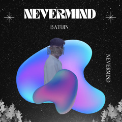 NEVERMIND