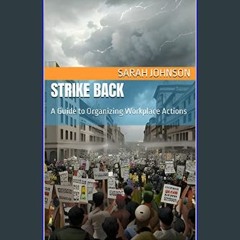 [ebook] read pdf 📕 Strike Back: A Guide to Organizing Workplace Actions (Disrupters)     Kindle Ed