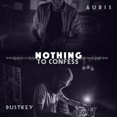 Auris ft. Dustkey - Nothing To Confess
