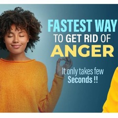 Fastest Way To Get Rid Of Anger - It Only Takes Few Seconds !