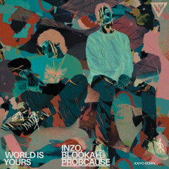 World Is Yours - INZO, Blookah, ProbCause (KAIYO REMIX)