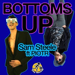 Sam Steele ft PIOTR / Bottoms Up (Original Mix)
