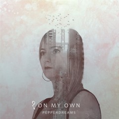PepperDreams - On My Own