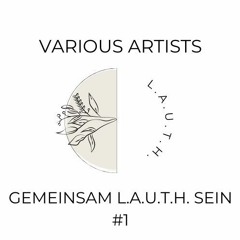 [LAUTH001] - Various Artists - Gemeinsam L.A.U.T.H. Sein #1