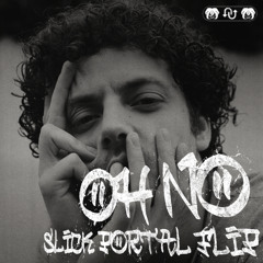 Oh No (Slick Portal Flip) - grandson