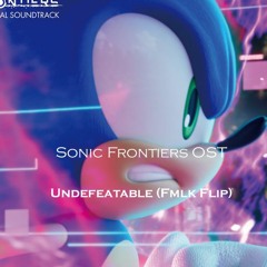 Sonic Frontiers OST - Undefeatable (Fmlk Flip) [FREE DOWNLAOD]