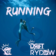 DRIFT & RyDOW - RuNNING - ( multi style edit ) - FREE DOWNLOAD