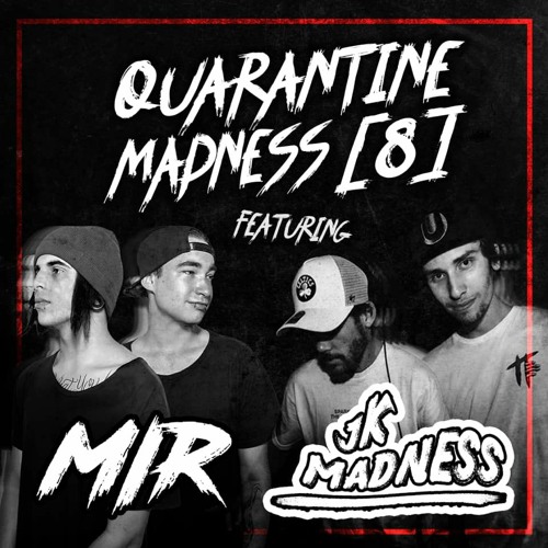 Quarantine Madness with JK Madness Episode 8 FT: MIR