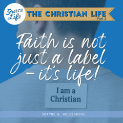 Faith is not just a label; It's life! - The Christian Life Part 2 - Shayne Holesgrove (Rondebosch)