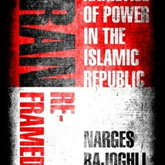 [Get] EBOOK EPUB KINDLE PDF Iran Reframed: Anxieties of Power in the Islamic Republic
