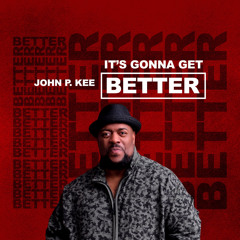It's Gonna Get Better (feat. Zacardi Cortez, Tredell Kee, Mark J, Phil Lassiter & Clyde Cumberlander)