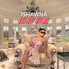 Ishawna - Long Time (Raw) [Life's Amazing Riddim]
