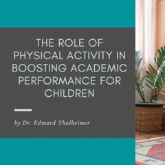 The Role Of Physical Activity In Boosting Academic Performance For Children