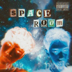 SPACE ROOM -  ROAR ( FT. THOMAS )