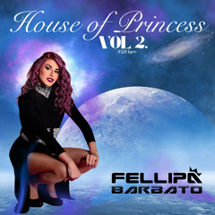 HOUSE OF PRINCESS 2.0 (Set Mix) - DJ FELLIPA BARBATO