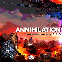 ANNIHILATION 002 - Mix by Bass Invader