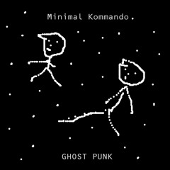 Minimal Kommando - Ghost Punk
