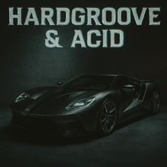Hardgroove & Acid