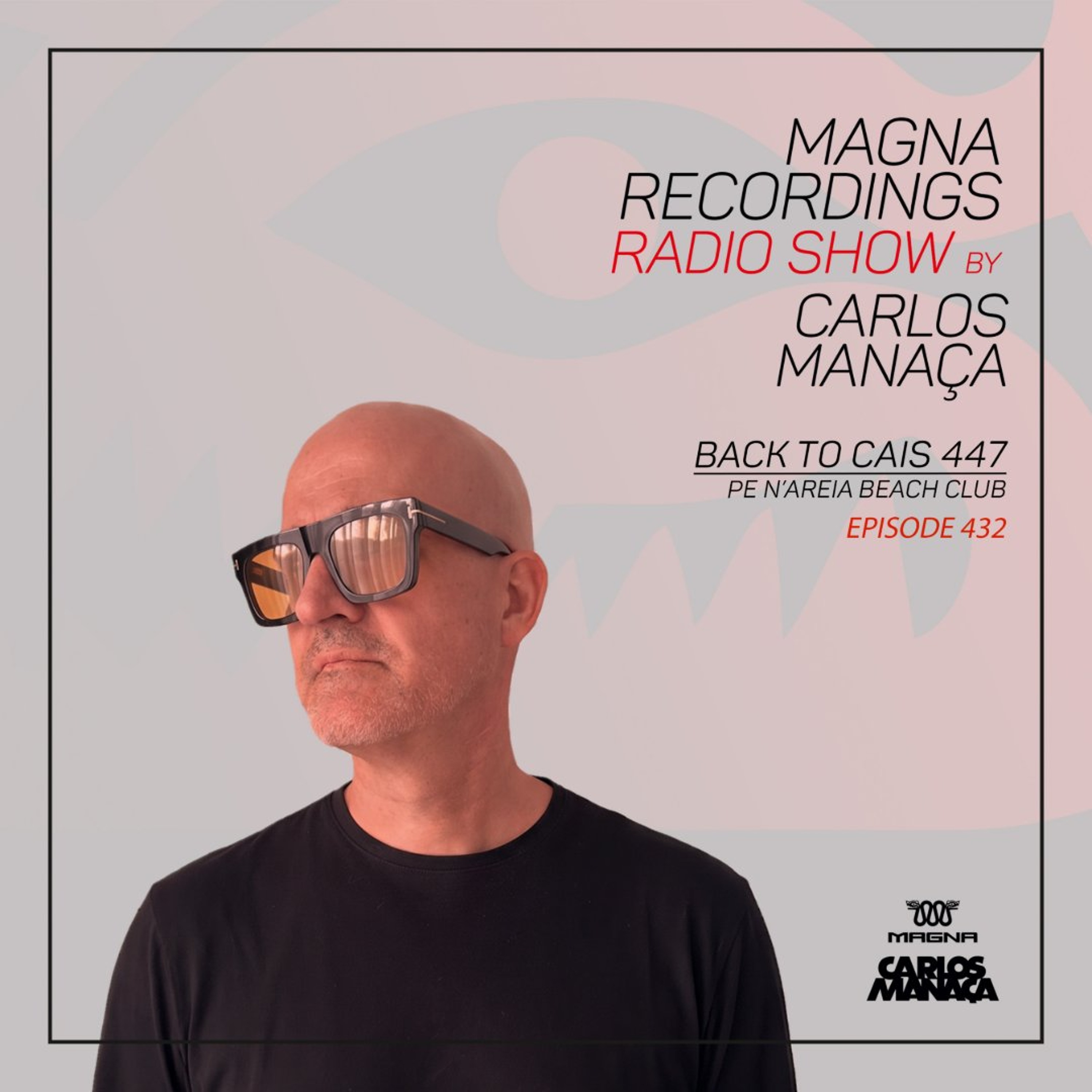 Magna Recordings Radio Show 432 | Back To Cais 447 (Esmoriz) Portugal episode artwork