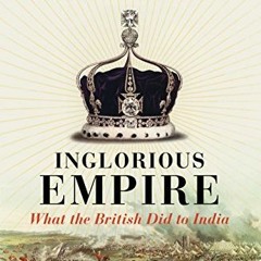 Get EPUB KINDLE PDF EBOOK Inglorious Empire: what the British did to India by  Shashi Tharoor ✓