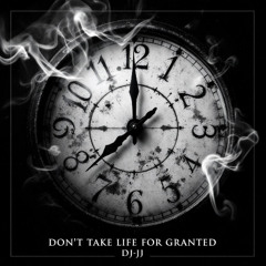Don't Take Life for Granted
