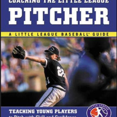 DOWNLOAD PDF 📙 Coaching the Little League Pitcher : Teaching Young Players to Pitch