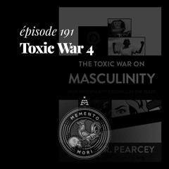 MM191: Les hommes, c’était mieux avant? (Série Toxic War, ép. 4)