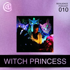 Resilience Podcast 010 ꩜ Witch Princess