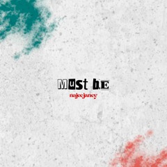 Must Be (prod. Latrell James)
