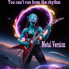 Run from the rhythm-Metal Version